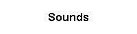 Sounds